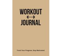 Workout Journal: Fitness Log Book for Men & Women | Track Strength Training, Weightlifting, Cardio & Progress | Home & Gym Workout Tracker | 4" x 6" | Light Brown