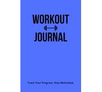 Workout Journal: Fitness Log Book for Men & Women | Track Strength Training, Weightlifting, Cardio & Progress | Home & Gym Workout Tracker | 4" x 6" | Royal Blue
