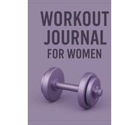 Workout Journal for Women: Daily Workout Logbook with Motivation and Monthly Reflection