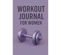 Workout Journal for Women: Daily Workout Logbook with Motivation and Monthly Reflection