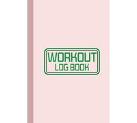 Workout Log Book: A Complete Fitness Journal to Track Daily Workouts, Weightlifting Sets, Reps, Cardio Sessions, and Progress for Achieving Your Health and Strength Goals