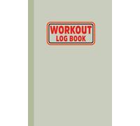 Workout Log Book: Daily Exercise Log to Record Strength Training, Cardio, and Fitness Progress for a Healthier and Stronger Lifestyle