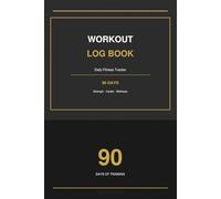 Workout Log Book: Daily Fitness Tracker for Strength, Cardio & Wellness: Gym Journal for Men and Women | 6x9 Compact Training Notebook | 90 Days of Training Logs