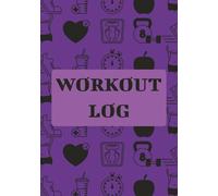 Workout Log Book: Fitness Journal for Gym Training, Weight Loss & Strength Progress Tracking (Daily Exercise Planner for Men & Women)