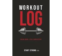 Workout Log Book: Fitness Journal & Gym Tracker for Strength Training, Weightlifting & Exercise Progress: 120 Pages | 6 Month Undated Training Planner ... 1RM, Sleep & Calories | Beginner Friendly