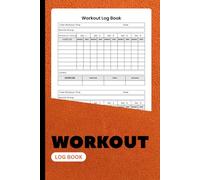 Workout Log Book: Fitness Tracker for Strength Training & Cardio | Record Sets, Reps, Weight, Duration & Progress | 6x9 Inches | 100+ Pages for Gym Goals