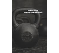 Workout Log Book: Fitness Training Journal to Track Sets, Reps, Weight and Cardio Workouts