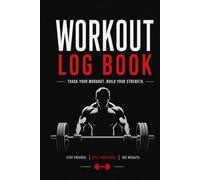 Workout Log Book for Beginners: Simple Gym Tracker for Strength Training, Weight Lifting and Progress Tracking