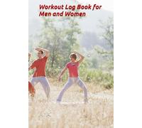 Workout Log Book for Men and Women: "Daily Exercise Tracker Notebook to Record Reps, Sets, Duration & Calories | Gym Planner for Home & Gym Workouts | 6x9 Size - 150 Pages"
