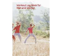 Workout Log Book for Men and Women: "Daily Exercise Tracker Notebook to Record Reps, Sets, Duration & Calories | Gym Planner for Home & Gym Workouts | 6x9 Size - 150 Pages"