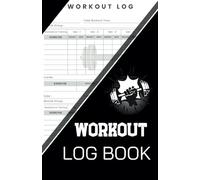 Workout Log Book for Men & Women - Gym Journal to Track Workouts, Sets & Reps: 120-Page Fitness Planner - Track Reps, Weights, Notes & Weekly Goals to Crush Your Gym Targets