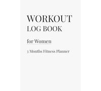 Workout Log Book for Women: 3 Months Gym & Fitness Journal