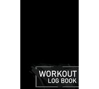 Workout Log Book: Measure, track and slay your workouts with this comprehensive yet simple to use logbook.