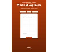 Workout Log Book: Strength Training Journal to Track Exercises, Sets, Reps & Weight