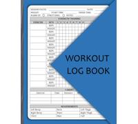 Workout Log Book: The Ultimate Workout Tracker: Achieve Your Fitness Goals Faster with Science-Backed Progress Tracking and Daily Motivation