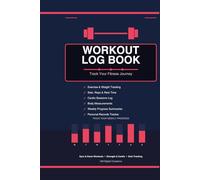 Workout Log Book: Track Your Fitness Journey: Gym and Home Workouts