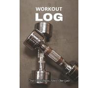 WORKOUT LOG BOOK: Track Your Progress, Achieve Your Goals