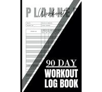 Workout Log Book: Workout Journal for Men & Women - Exercise Notebook & Fitness Logbook for Personal Training, Weight Lifting, Cardio Tracking, Gym ... Strength Training & Fitness Goals Log