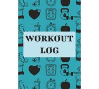 Workout Log: Fitness Journal for Tracking Gym Progress, Strength Training & Daily Workouts