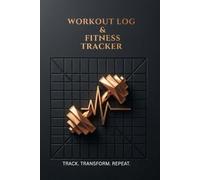 Workout Log & Fitness Tracker: 120-Day Gym Journal for Strength Training, Cardio & Progress Tracking