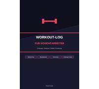 Workout-Log für Schichtarbeiter: 6 Monate Fitness-Tracking für Früh-, Spät- & Nachtschicht: Inkl. Workout-Pläne, Schlaf-Tipps, Monatskalender & Ernährungs-Tracker