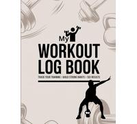 Workout Logbook |120-Page Fitness Journal: Track Your Exercises, Sets, Reps, Progress & Goals for Strength Training, Gym & Home Workouts