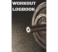 Workout Logbook: Track Your Fitness Progress, Set Goals & Stay Motivated - 150 Pages for Strength Training, Cardio, Weight Loss, and Muscle Building