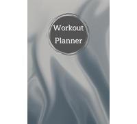 Workout Planner: 120 pages, Size 6"x 9", Wellness & Habit Tracker - Set Goals for Your Fitness, Physical Activity and Nutrition Routines.