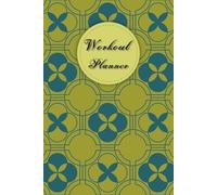 Workout Planner: 120 pages, Size 6"x 9", Wellness & Habit Tracker - Stay Consistent with Your Physical Activity, Strength Training, Cardio, Daily Nutrition and Hydration Plans.