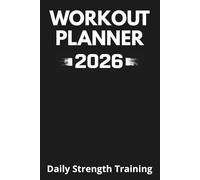 Workout Planner 2026 | Daily Strength Training | Classic Edition: One Page per Day | 12-Month Gym & Fitness Agenda | Track Upper, Lower, Core & Cardio ... Records, Goals & Monthly Planning | 6x9