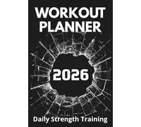 Workout Planner 2026 | Daily Strength Training: One Page per Day | 12-Month Gym & Fitness Agenda | Track Upper, Lower, Core & Cardio Exercises with Personal Records, Goals & Monthly Planning | 6x9