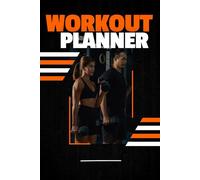 Workout planner: A Fitness Journal to Track Exercises, Sets, Reps, and Progress for Your Workout Goals