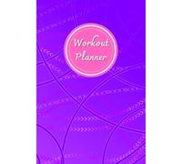 Workout Planner for everyone: Wellness & Habit Tracker - Set Goals for Your Physical Activity, Fitness and Nutrition Routines, 120 pages, Size 6"x 9".