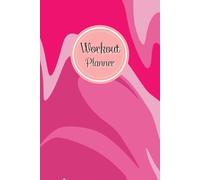 Workout Planner for Women: Wellness & Habit Tracker for Physical Activity, Strength Training, Exercise, Cardio, Daily Nutrition and Hydration, 120 pages, Size 6"x 9".