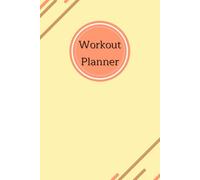 Workout Planner for Women: Wellness & Habit Tracker - Set Goals for Your Fitness, Physical Activity and Nutrition Routines, 120 pages, Size 6"x 9".