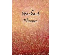 Workout Planner for Women: Wellness & Habit Tracker - Stay Consistent with Your Physical Activity, Strength Training, Cardio, Daily Nutrition and Hydration Plans, 120 pages, Size 6"x 9".