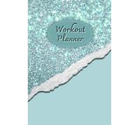 Workout Planner for Women: Wellness & Habit Tracker - Stay Consistent with Your Physical Activity, Strength Training, Cardio, Daily Nutrition and Hydration Plans, 120 pages, Size 6"x 9".