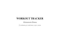 Workout Tracker - Allenamento Donna: Diario di allenamento di 12 settimane per fitness, palestra e benessere
