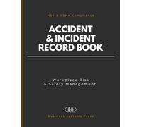 Workplace Accident & Incident Record Book: HSE & OSHA Compliance Log for Business Risk & Safety Management | Professional Incident Reporting Register for Manufacturing, Construction & Warehousing