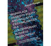 WORKPLACE DIVERSITY, EQUITY AND INCLUSION (DEI) CHALLENGES IN A CONTEMPORARY BUSINESS ENVIRONMENT: DEI ELEMENTS, MEASUREMENT AND CHALLENGES' MITIGATION STRATEGIES