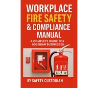 Workplace Fire Safety and Compliance Manual: A Complete Guide For Nigerian Businesses