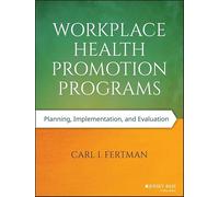 Workplace Health Promotion Programs: Planning, Implementation, and Evaluation