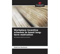 Workplace incentive schemes to boost long-term motivation: Workplace health promotion