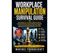 Workplace Manipulation Survival Guide (The Manipulation Survival Guide Series)