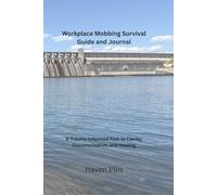 Workplace Mobbing Survival Guide and Journal: A Trauma-Informed Path to Clarity, Documentation, and Healing