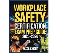 Workplace Safety Certification Exam Prep Guide 2025-2026: OSHA, NEBOSH & WHMIS Standards with Risk Assessment and PPE Best Practices