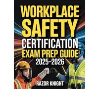Workplace Safety Certification Exam Prep Guide 2025-2026: OSHA, NEBOSH & WHMIS Standards with Risk Assessment and PPE Best Practices