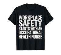 Workplace Safety Starts with Health Nurse - Camiseta