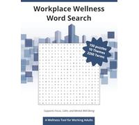 Workplace Wellness Word Search-A Wellness Tool for Working Adults: Easy-to-Read Print about Mental Reset, Adult Stress Relief Activities, Work Burnout ... 227 pages, 150 Puzzles for Rest and Recovery