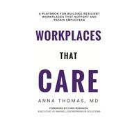 Workplaces That CARE: A Playbook for Building Resilient Workplaces that Support and Retain Caregiving Employees